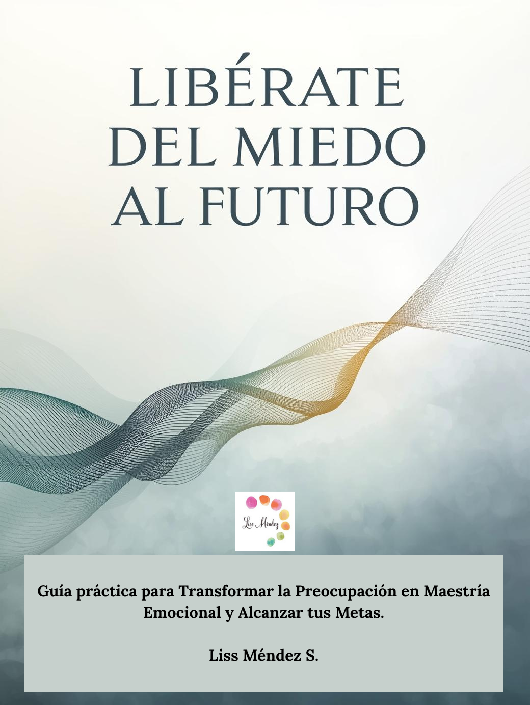 Libérate del Miedo al Futuro (e-book)